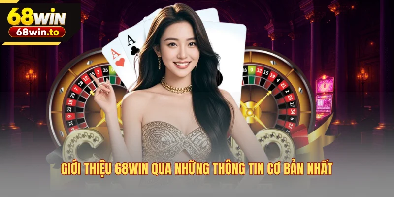 gioi-thieu-68win-qua-nhung-thong-tin-co-ban-nhat