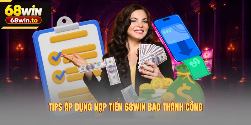 tips-ap-dung-nap-tien-68win-bao-thanh-cong