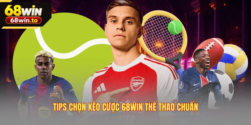tips-chon-keo-cuoc-68win-the-thao-chuan